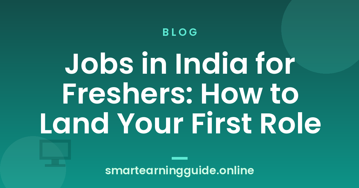 Jobs in India for Freshers: How to Land Your First Role