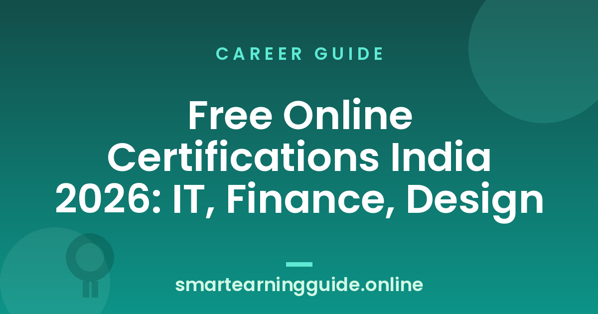 Free Online Certifications India 2026: IT, Finance, Design