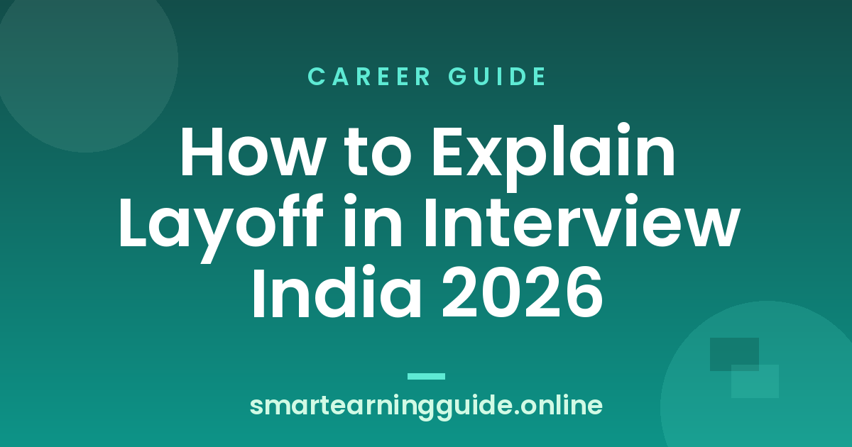 How to Explain Layoff in Interview India 2026